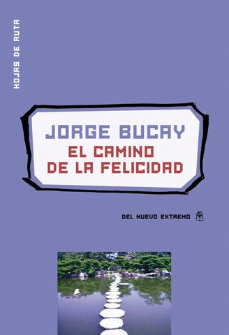 EL CAMINO DE LA FELICIDAD. | Jorge Bucay