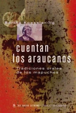 CUENTAN LOS ARAUCANOS | Bertha Koessler Ilg