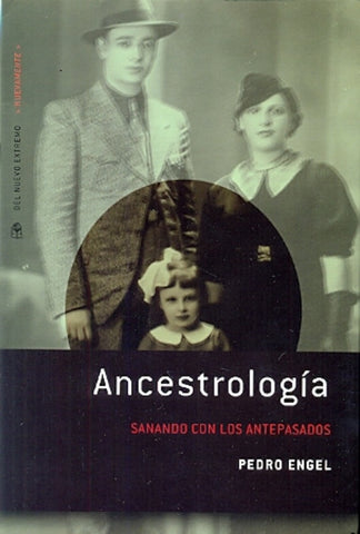 ANCESTROLOGIA. SANANDO CON LOS ANTEPASADOS.. | Pedro Engel