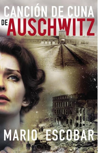 CANCION DE CUNA DE AUSCHWITZ . | MARIO ESCOBAR