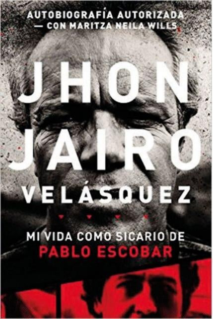 mi vida como sicario de Pablo Escobar | JOHN JAIRO VELAZQUEZ