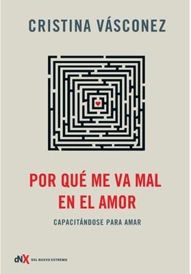 Por qué me va mal en el amor | Cristina  Vásconez