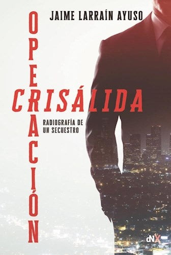 Operación crisálida | Jaime Larraín ayuso