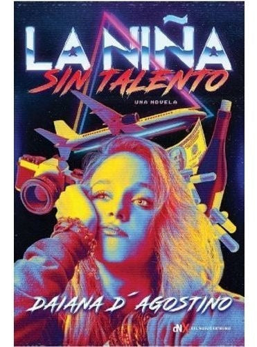 LA NIÑA SIN TALENTO | Daiana Dagostino