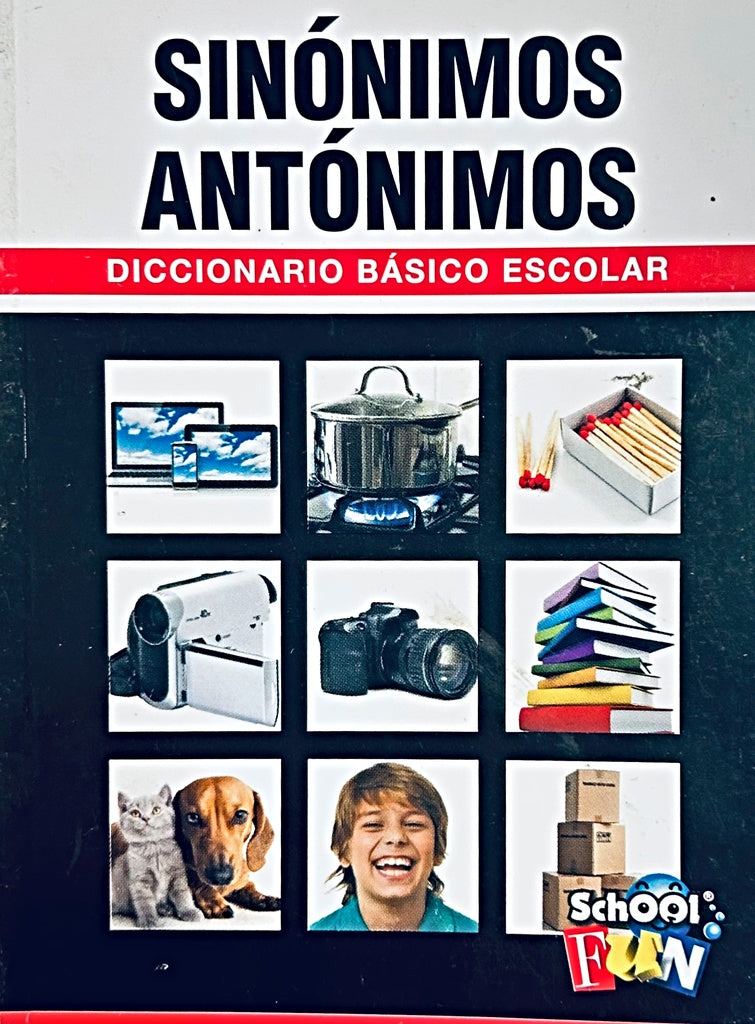 DICCIONARIO SINONIMOS Y ANTONIMOS BASICO ESCOLAR..
