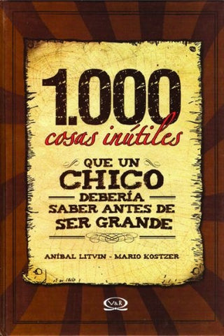 1000 cosas inútiles que un chico debería saber antes de ser grande | LITVIN, Kostzer
