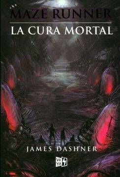 MAZE RUNNER. LA CURA MORTAL | James Dashner