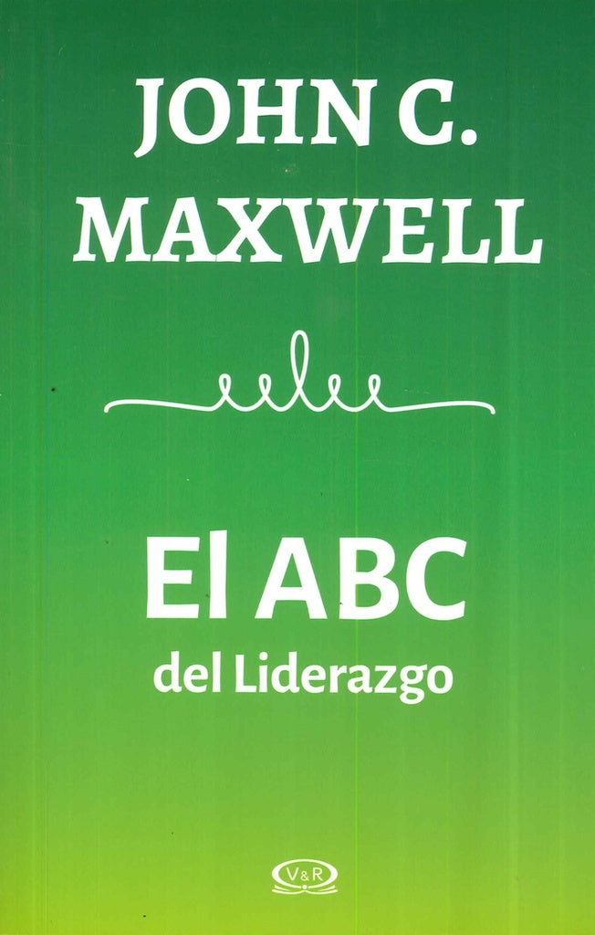 El ABC del Liderazgo | John C. Maxwell