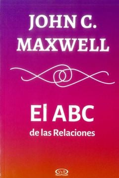 EL ABC DE LAS RELACIONES | John C. Maxwell