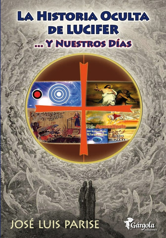 LA HISTORIA OCULTA DE LUCIFER ... Y NUESTROS DÍAS | José Luis Parise