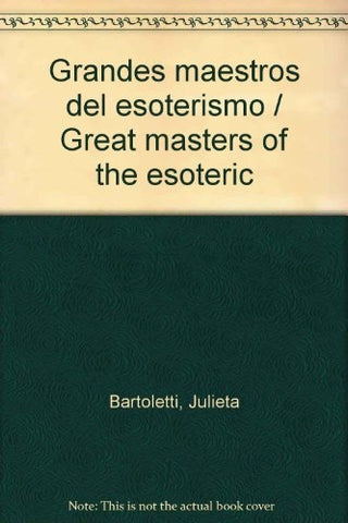 GRANDES MAESTROS DEL ESOTERISMO .. | Julieta Bartoletti