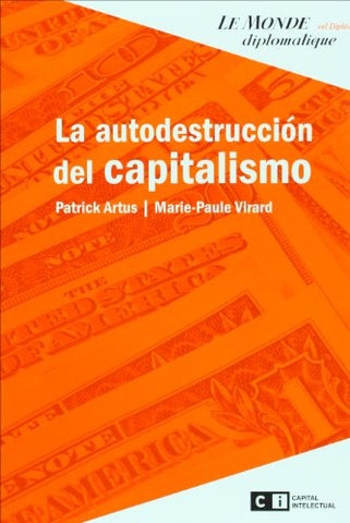 LA AUTODESTRUCCION DEL CAPITALISMO.. | Artus, Virard