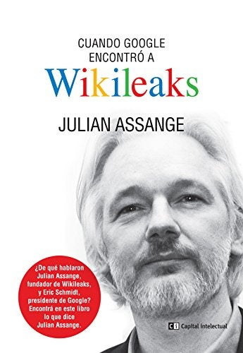 Cuando google encontró a wikileaks | Julian Assange