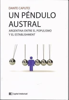 UN PENDULO AUSTRAL.. | DANTE  CAPUTO