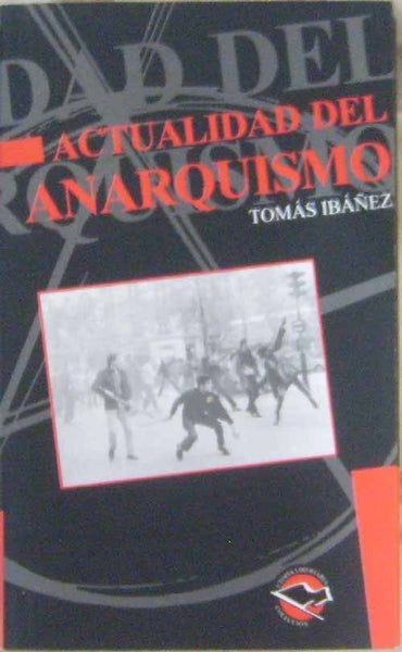 ACTUALIDAD DEL ANARQUISMO..* | TOMAS IBAÑEZ
