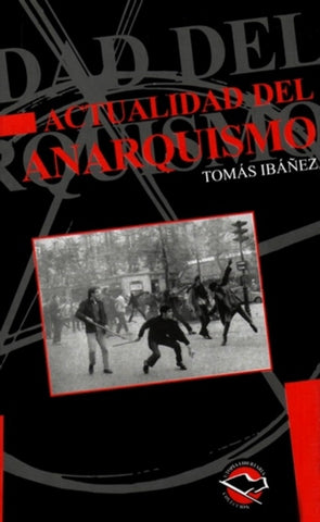 ACTUALIDAD DEL ANARQUISMO..* | TOMAS IBAÑEZ