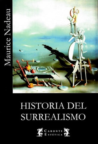 HISTORIA DEL SURREALISMO.. | MAURICE NADEAU