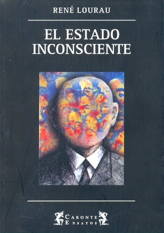 EL ESTADO INCONSCIENTE.. | René Lourau