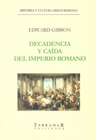 DECADENCIA Y CAIDA DEL IMPERIO ROMANO*.. | Edward Gibbon