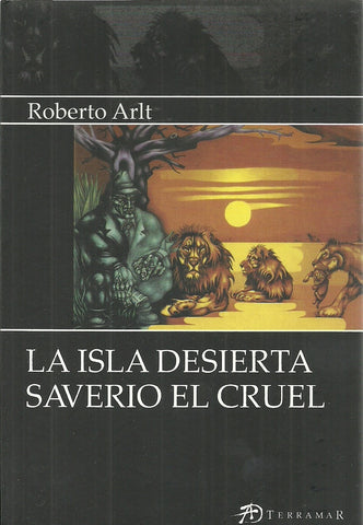 ISLA DESIERTA / SAVERIO EL CRUEL | Roberto Arlt
