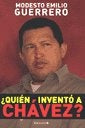 Quién inventó a Chávez | Emilio Guerrero