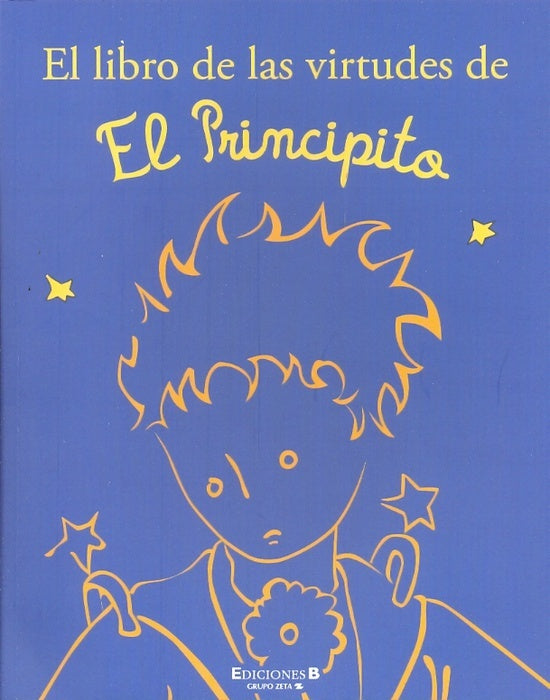 EL LIBRO DE LAS VIRTUDES DE EL PRINCIPITO.. | Antoine de Saint Exupery