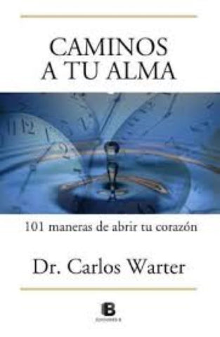 CAMINOS A TU ALMA | Carlos Warter