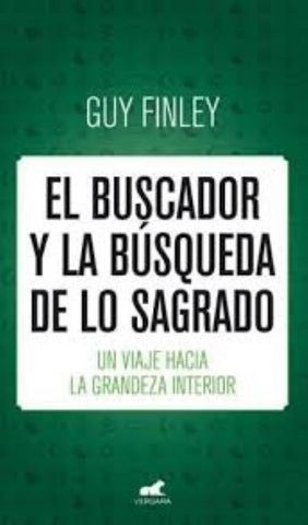 EL BUSCADOR Y LA BUSQUEDA DE LO SAGRADO | GUY FINLEY