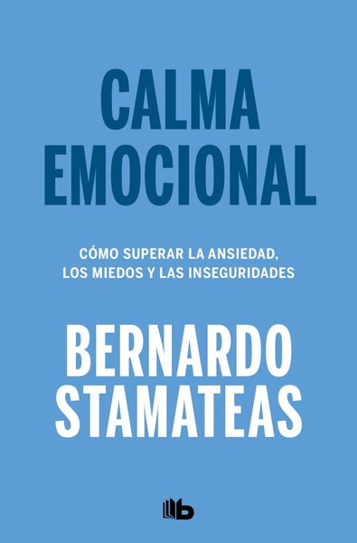 CALMA EMOCIONAL | Bernando Stamateas