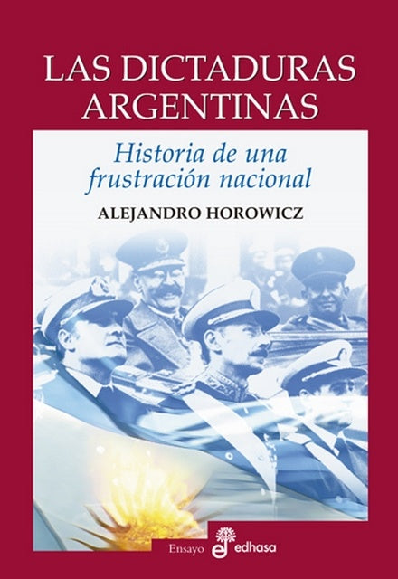 LAS DICTADURAS ARGENTINAS.. | Alejandro Horowicz