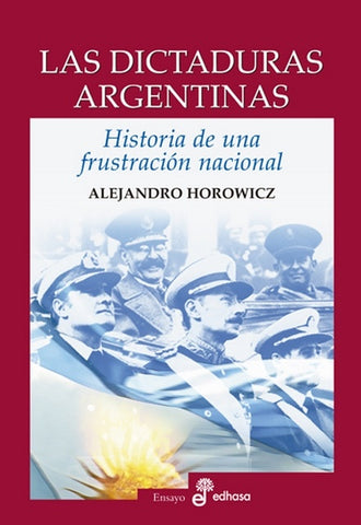 LAS DICTADURAS ARGENTINAS.. | Alejandro Horowicz