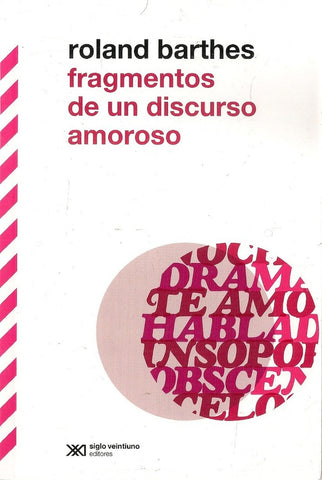FRAGMENTOS DE UN DISCURSO AMOROSO .. | Roland Barthes