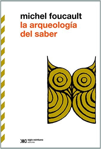 LA ARQUEOLOGIA DEL SABER | Foucault, Camino