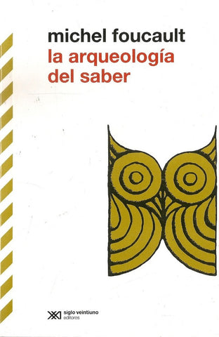 LA ARQUEOLOGIA DEL SABER.. | Foucault, Camino
