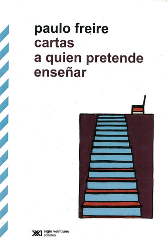 CARTAS A QUIEN PRETENDE ENSEÑAR.. | Freire, Mastrángelo