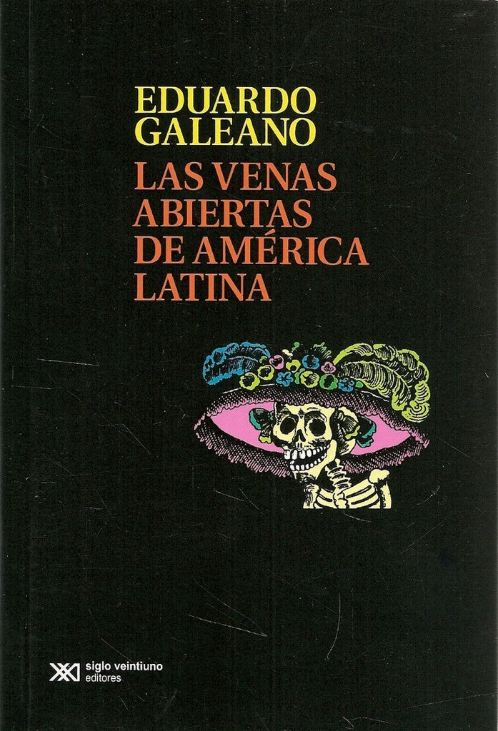 LAS VENAS ABIERTAS DE AMÉRICA LATINA | Eduardo Galeano