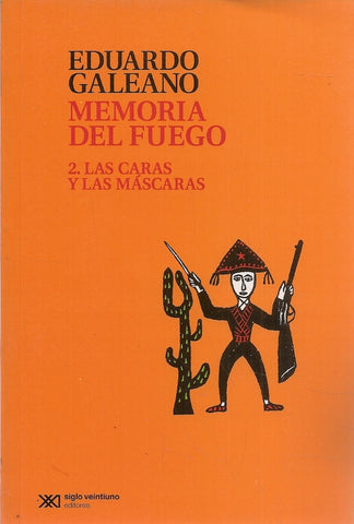 MEMORIA DEL FUEGO 2 LAS CARAS Y LAS MÁSCARAS.. | Eduardo Galeano