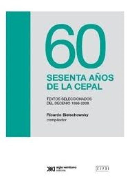 60 SESENTA AÑOS DE LA CEPAL* | Ricardo Bielschowsky