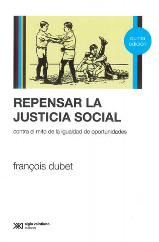REPENSAR LA JUSTICIA SOCIAL | François Dubet