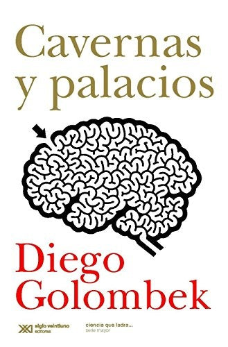 CAVERNAS Y PALACIOS.. | Diego Golombek