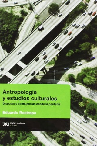 ANTROPOLOGÍA Y ESTUDIOS CULTURALES.. | EDUARDO  RESTREPO