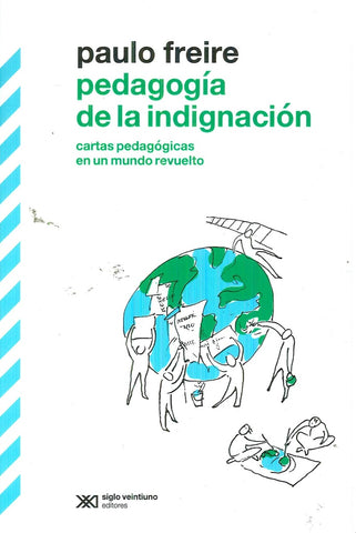 PEDAGOGIA DE LA INDIGNACIÓN.. | Paulo Freire