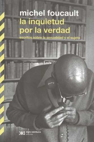 LA INQUIETUD POR LA VERDAD.. | Michel Foucault