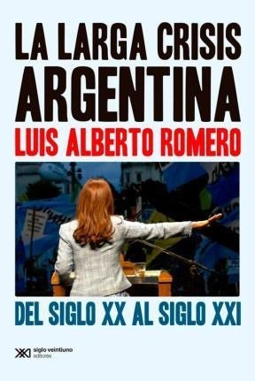 La larga crisis Argentina | Luis Alberto Romero