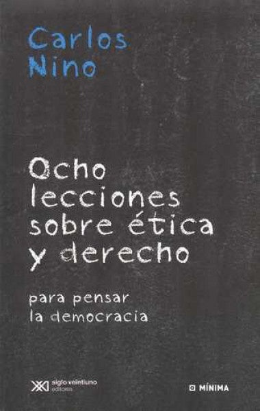 OCHO LECCIONES SOBRE ETICA Y DERECHO.. | Carlos Santiago Nino