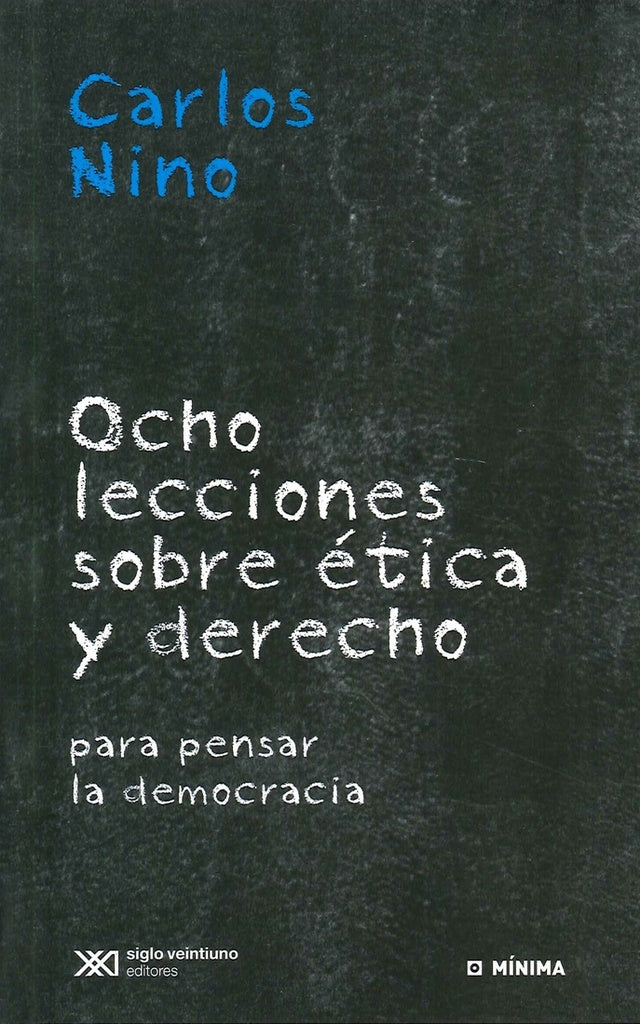 OCHO LECCIONES SOBRE ETICA Y DERECHO.. | Carlos Santiago Nino