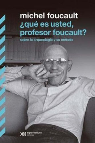 QUE ES USTED PROFESOR FOUCAULT?*.. | Michel Foucault