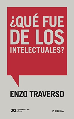 ¿QUÉ FUE DE LOS INTELECTUALES? | Enzo Traverso