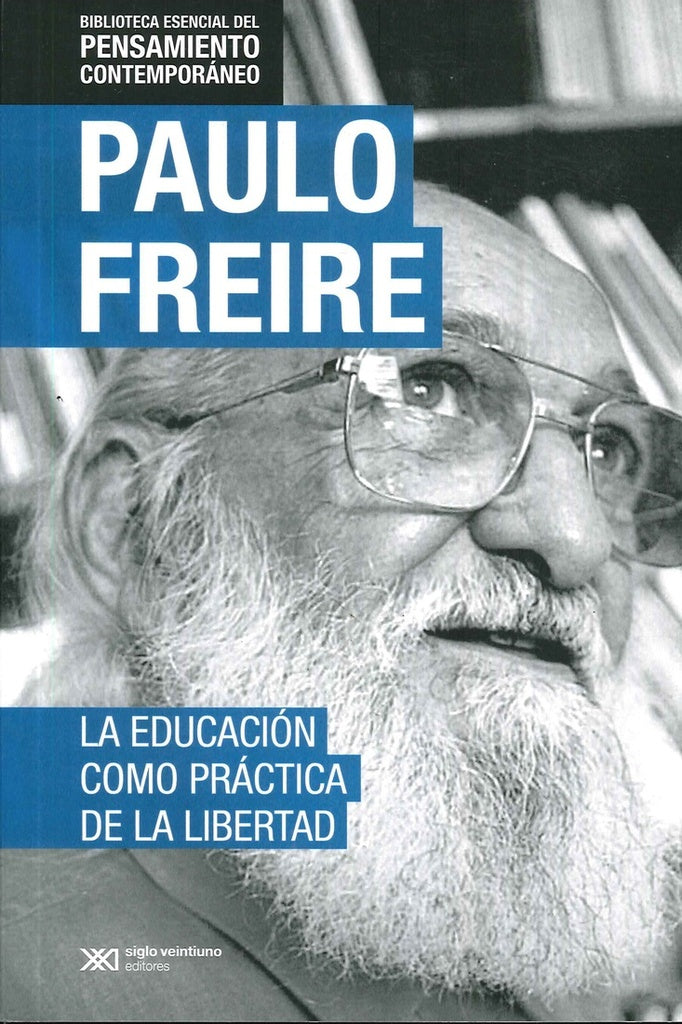 LA EDUCACIÓN COMO PRÁCTICA DE LA LIBERTAD | Paulo Freire