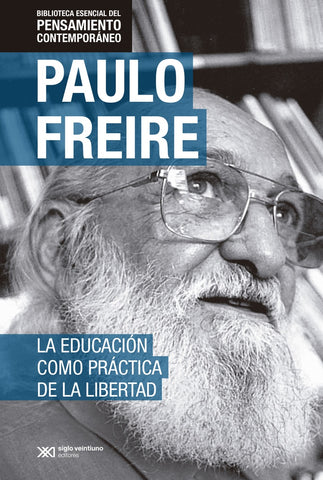 LA EDUCACIÓN COMO PRÁCTICA DE LA LIBERTAD | Paulo Freire